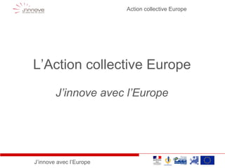 L’Action collective Europe J’innove avec l’Europe 