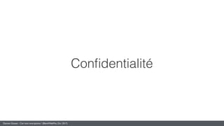 Damien Gosset - Ciel mon smartphone ! (BlendWebMix, Oct. 2017)
Conﬁdentialité
 