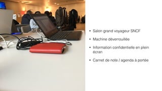 • Salon grand voyageur SNCF
• Machine déverrouillée
• Information conﬁdentielle en plein
écran
• Carnet de note / agenda à portée
 