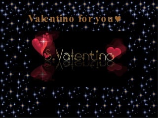 Valentino for you  