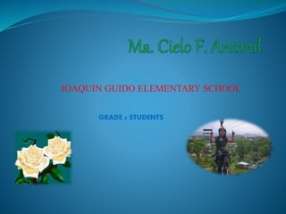 JOAQUIN GUIDO ELEMENTARY SCHOOL
GRADE 4 STUDENTS
 