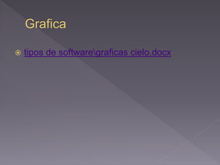  tipos de softwaregraficas cielo.docx