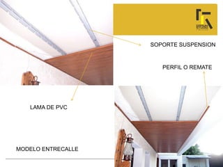 SOPORTE SUSPENSION
LAMA DE PVC
PERFIL O REMATE
MODELO ENTRECALLE
 
