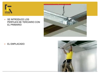  SE INTRODUCE LOS
PERFILES DE TERCIARIO CON
EL PRIMARIO
 EL EMPLACADO
 