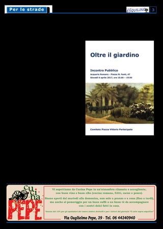 3Per le stradePer le strade
Da piazza Vittorio all’intero rione: proposte
per rigenerazione e uso degli spazi pubblici
Due anni fa la firma del protocollo d’intesa per la riqualificazione. Ad oggi non si vede
nulla, ma è ora di andare… oltre il giardino
Da dove vogliamo cominciare?
Dai progetti per i fondi per
le opere del Giubileo presentati
l'ultimo giorno? O da Villa Altieri
inaugurata e mai aperta al pub-
blico? O dalla strana abitudine dei
nostri amministratori di risponde-
re alle richieste dei cittadini con
una sfilza di motivi per cui ciò che
dovrebbe essere fatto non si può
fare? Perché c'è sempre una qual-
che norma o disposizione ammini-
strativa per cui qualcosa di impor-
tante, logico e davvero necessario
non può esser fatto. E poi, dicono,
non ci sono soldi. Peccato che an-
che quando i soldi ci sono, spesso
i progetti non vengono eseguiti e
non sempre se ne capisce il moti-
vo. E' accaduto per via Carlo Al-
berto: il tempo di realizzare il per-
corso di partecipazione e... puff!
i soldi non sono più disponibili. E
poi per la never ending story di
piazza Vittorio, dove i soldi per la
riqualificazione del giardino vanno
e vengono secondo le stagioni.
Il Protocollo di intesa. Provia-
mo a cominciare da un documento
ufficiale, il “Protocollo di intesa per
la realizzazione del progetto di ri-
qualificazione del giardino di Piaz-
za Vittorio e redazione di un Piano
di gestione partecipato”, firmato il
23 giugno 2014 da Roma Capita-
le, Municipio I, CittadinanzAttiva e
Comitato Piazza Vittorio Parteci-
pata. Gli accordi erano chiari: da
una parte Roma Capitale ci met-
teva la riqualificazione, dall'altra il
FAI finanziava la redazione di un
Piano di Gestione per assicurare la
manutenzione del Giardino. Sono
trascorsi ben due anni e mezzo da
quella fatidica data: il Piano di Ge-
stione è pronto e il 6 aprile verrà
ufficialmente consegnato alle au-
torità cittadine, ma della riqualifi-
cazione, come si è detto, non si
sa nulla.
Qualcuno dirà che il Protocollo or-
mai non conta niente: l'ammini-
strazione è cambiata e gli asses-
sori dell'epoca sono in tutt'altre
faccende affaccendati. Ma Roma
Capitale è sempre lì, no? L'as-
sessorato avrà cambiato nome,
il titolare sarà un altro, ma le re-
sponsabilità sono le stesse: pren-
dersi cura della città e migliorarne
gli spazi pubblici. E comunque la
Presidente del Municipio è sempre
la stessa, per cui almeno lei potrà
testimoniare che la firma del Pro-
tocollo non è stata un sogno di ini-
zio estate, una semplice illusione.
Il Comitato Piazza Vittorio Parteci-
pata ha fatto la sua parte, l'ammi-
nistrazione adesso faccia la sua.
Indipendentemente dal fatto che
i lavori inizino la settimana pros-
sima o fra un anno, le modalità di
gestione del giardino che vengono
descritte nel Piano possono esse-
re adottate dall'amministrazione
a partire da domani, senza gros-
se spese da mettere a bilancio: si
tratta fondamentalmente di una
decisione politica.
La Trama verde. Per questo mo-
tivo guardiamo oltre: non voglia-
mo ignorare le problematiche del
giardino e della Piazza, ma sap-
piamo bene che se si continua a
ragionare su un pezzettino alla
volta – via Emanuele Filiberto,
piazza Dante, via Carlo Alberto,
via Giolitti etc. – non si va da nes-
suna parte. Oltre il giardino, come
il film di Peter Sellers, c'è un rione,
l'Esquilino, che incredibilmente
non riesce a sbloccare partite or-
mai vecchie: l'Apollo abbandona-
to, un'archeologia poco valorizza-
ta, i new jersey dimenticati a viale
Manzoni, MAS che chiude senza
che nessuno sappia cosa accadrà
in via dello Statuto e qualche epi-
sodio di microcriminalità di troppo.
Eppure i segnali positivi non man-
cano: nuove aperture commerciali
di qualità, l'arrivo della collezione
Cerasi a via Merulana e la nuova
preferenziale di via Emanuele Fi-
liberto, anche se ancora non pro-
tetta e dunque spesso ignorata dal
traffico delle ore di punta.
Oltre il giardino, un rione che
aspetta il momento giusto per
riprendersi il posto che merita
all'interno della Città Storica per
il suo passato, la sua cultura e le
sue tradizioni: c'è un lungo elenco
di cose da fare, ma per molte di
queste ci sono già dei progetti, dei
quali tra l'altro si è discusso anche
su queste pagine, a cominciare
dalla Trama verde. Ed il momen-
to è questo, ci siamo davvero: le
idee ci sono, i cittadini sono pron-
ti, le associazioni dei commercian-
ti pure. L'amministrazione questa
volta farà la sua parte? Vedremo.
Intanto il Comitato Piazza Vittorio
Partecipata organizza all’Acquario
di piazza Manfredo Fanti il 6 aprile
un incontro pubblico per presenta-
re il Piano di gestione del Giardino
di piazza Vittorio ma soprattutto
per confrontarsi con cittadini e as-
sociazioni.
Paolo Venezia M.
(Comitato Piazza Vittorio Partecipata)
 