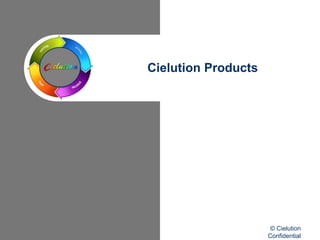Cielution Products
© Cielution
Confidential
 