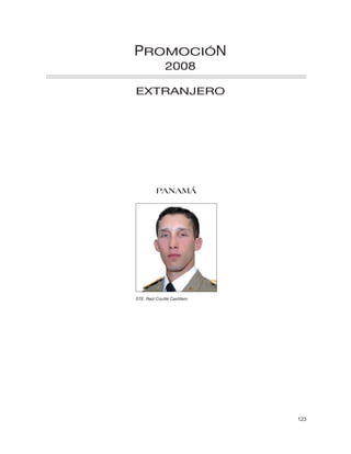 PROMOCIÓN
               2008

EXTRANJERO




          PANAMÁ




STE. Raúl Coutté Castillero




                              123
 