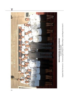 28
                                SEXTA COMPAÑÍA DE SUBALFÉRECES
                                           CUARTA SECCIÓN
     Capitán Raúl Ferreira A. - Teniente Eugenio Moya G. - Alférez Mayor José Miguel Arancibia P.
 