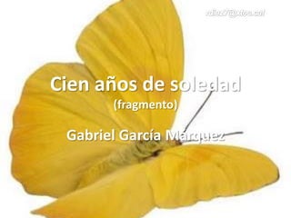 Cien años de soledad
(fragmento)
Gabriel García Márquez
 