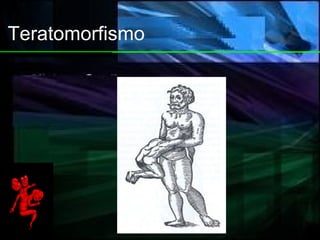 Teratomorfismo 