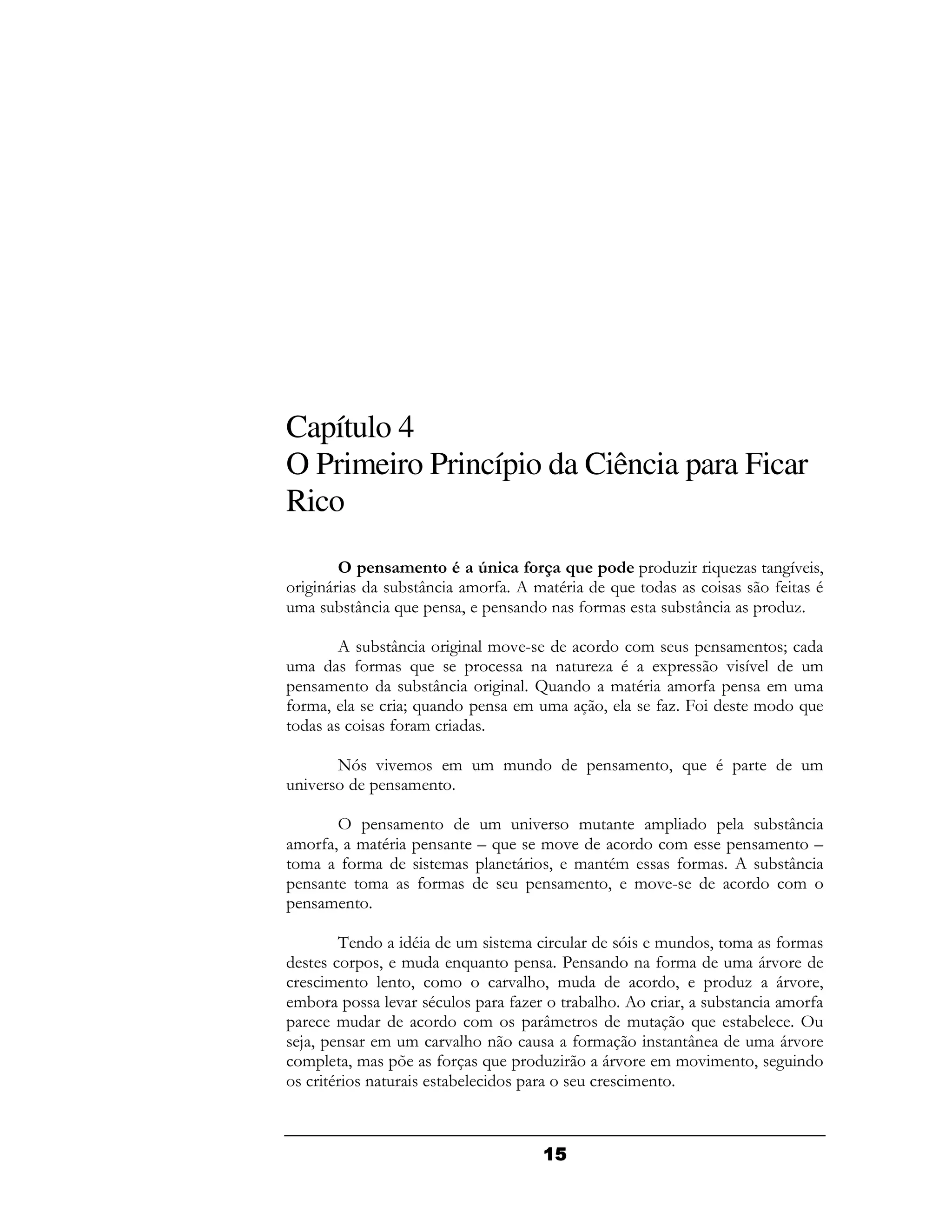 Capítulo 4
O Primeiro Princípio da Ciência para Ficar
Rico
                              !          -    A -   (H 9
                                                     2"
 2(6           ! J(     & 4  & .   A                4   .
&   ! J(       A    ( 9   ( ( ( 4 &      ! J(         -

        ! J(     2( & " F             &      ( & ( I
 &     4 & A             ( (     - .    1     "H"     &
  ( & (      ! J(    2( N (        & .    & 4 ( & &
4 & 9      I (
             A      ( & &        9      4- )     &   A
          4 &

     +D "" &   &      & & (       ( & ( 9 A   .        &
("       ( & (

         ( & (     & ("     & ( &                   ! J(
& 49 & .      ( ( =A    & "        &              ( & ( =
 &   4 &       &    ( 6 9 & ( .&    4 &             ! J(
 ( (   &     4 &        ( & ( 9 & "F                   &
 ( & (

      (     .    &   &          D & ( 9 &        4 &
           9
           &   ( (
                A      ( C( ( ( 4 &          & 6"
   & (    ( 9 &      " #9 &           9       - 6" 9
&!         " .       4-     !#          9   ! ( & 4
     &             &    J&       &        A   !
:9 (     & & "# (           4 &    ( (J   (    & 6"
 &    9&   7 4     A     -     6"   & & "& ( 9 2 (
   .    (      !                 & (
 