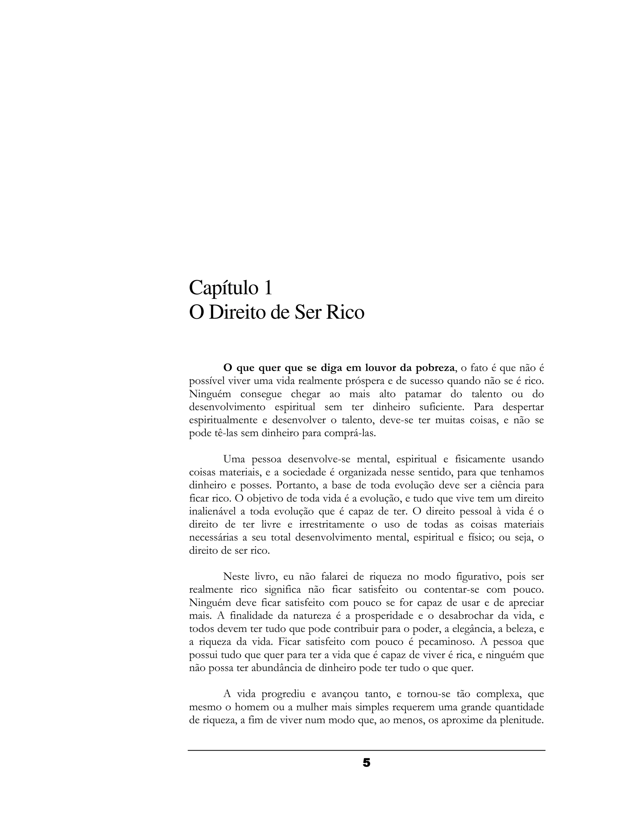 Capítulo 1
O Direito de Ser Rico

                                           9 4 .A ( .
   H "" & "
    "               & (   D               A ( (    .
+ ( .&
   2       ( 2   #2      &            &        (
   ( "& (
    "                  &     (#        4 ( C
        & (      ( "
                  "       ( 9 "F        &        9 (
     /F    & ( #       & 6F

    G&             ( "F & ( 9
                    "                          4 & (     (
    &      9           . 2 (- (        (     9    A   ( &
                                                       #
 (#           C   ( 9 !         "           "       /(
4         ! "
           :          " . "     9          A "" & &
( ("6         "      A .    -                       B" .
            "           & (                          &
(   6               ( "& ( & ( 9
                     "                          4 I
                                                 H       :9


      +    " 9     (    4       A - ( &    42 " 9
   & (      2 4 (
             (            4     4       ( ( F    &
+ ( .& " 4
   2                4      &       4    -
&      4(         (     - .                ! #      " 9
       "&        A          ( !         9   2( 9 ! -9
                                             J
   A -    "    )        4     &      .  &(            A
         A A              " A .    - "" .     9 (( .& A
                                                  2
(         !(J   (        (#            A A

       "   2     "(            ( 9   ( F    & 19 A
& &   #& &   & # &           &     A & & 2 ( A (
  A - 9 4& "" ( & &          A 9 & ( 9   1&    (
 