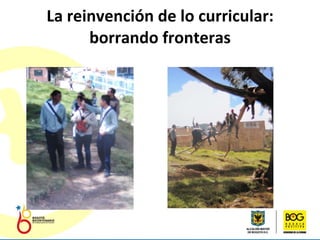 La reinvención de lo curricular: borrando fronteras 