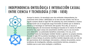 INDEPENDENCIA ONTOLÓGICA E INTERACCIÓN CASUAL
ENTRE CIENCIA Y TECNOLOGÍA (1700 - 1850)
Aunque la ciencia y la tecnología s...