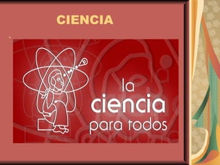 CIENCIA .