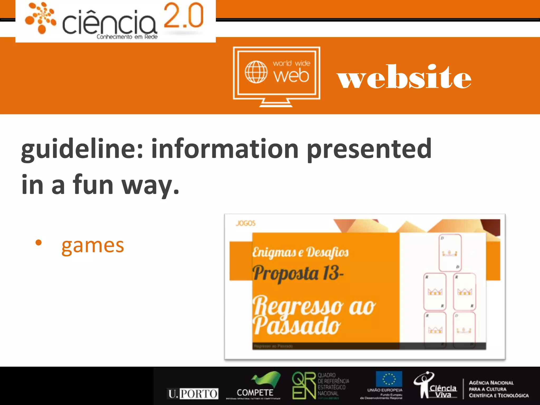 website
guideline: information presented
in a fun way.
 • games
 