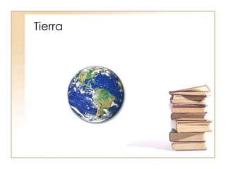 Tierra
 