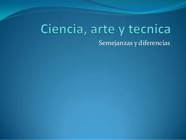 Ciencia, arte y tecnica
