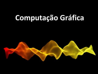 Computação Gráfica 