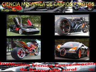 CIENCIA MECANICA DE CARROS Y MOTOS 
 
