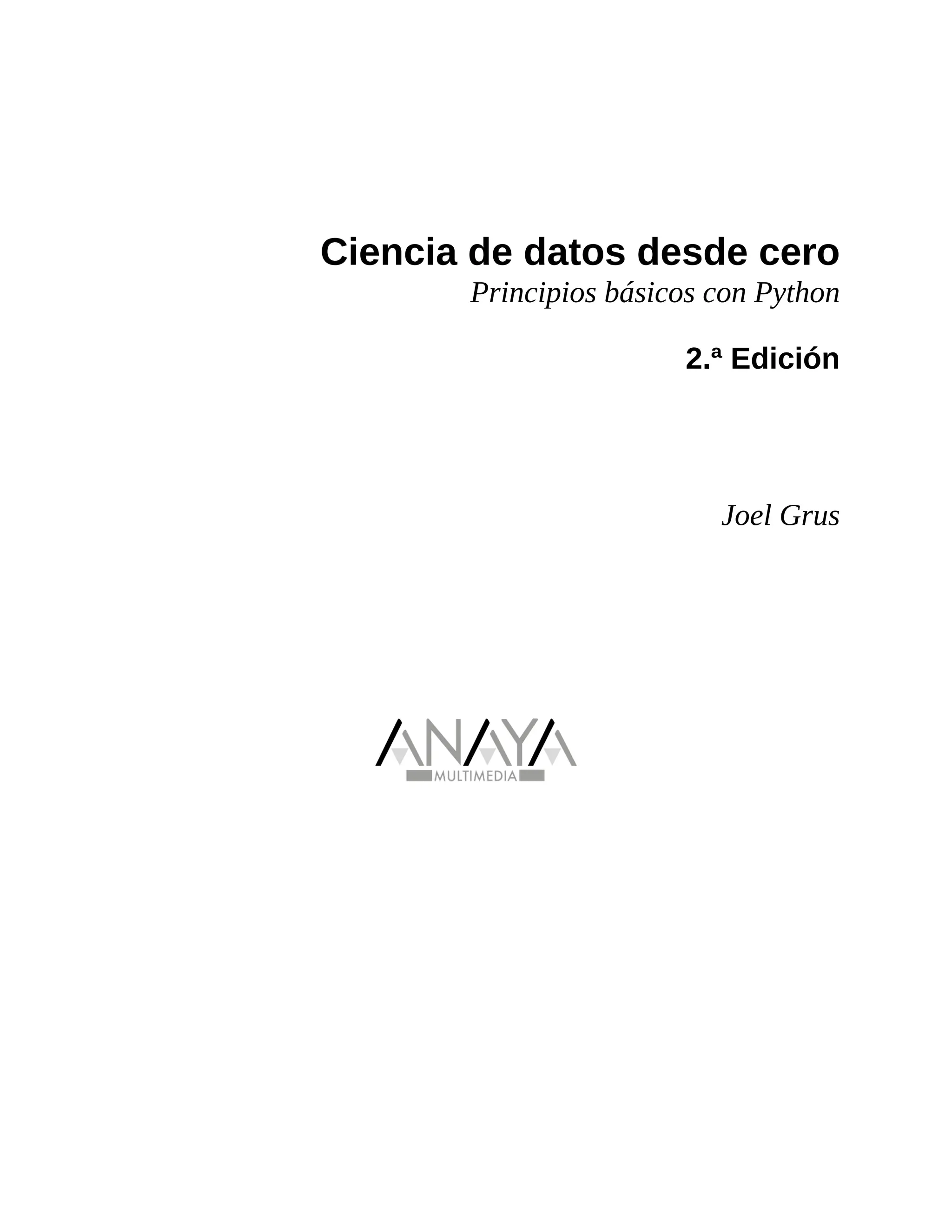 Ciencia de datos desde cero. Pr Joel Grus.pdf · 2da edicion español.pdf