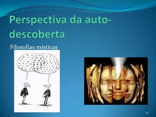 Filosofias místicas




                      13
 