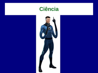 Ciência
 