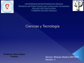 Profesora: Nancy Reyes
Oropeza Alumno: Moisses Medina 26679957
Sección: 4
 