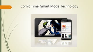 Comic Time: Smart Mode Technology
 