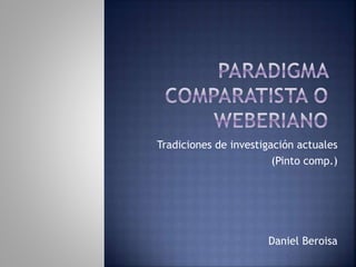 Tradiciones de investigación actuales
(Pinto comp.)
Daniel Beroisa
 