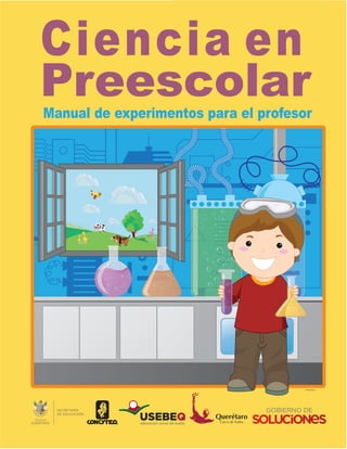 Ciencia en 
Preescolar 
Manual de experimentos para el profesor 
 