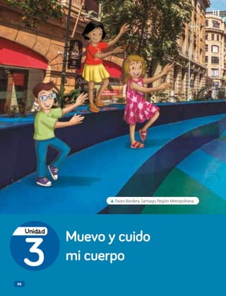 ▲ Paseo Bandera, Santiago, Región Metropolitana.
96
Muevo y cuido
mi cuerpo
3
Unidad
96
 