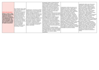 EM13CHS303
Debater e avaliar o papel
da indústria cultural e das
culturas de massa no
estímulo ao consumismo,
seus impactos econômicos
e socioambientais, com
vistas à percepção crítica
das necessidades criadas
pelo consumo e à adoção
de hábitos sustentáveis.
Essa habilidade implica reﬂetir
sobre a ação da indústria de
cultura de massa, o
comportamento de consumo
das distintas sociedades no
mundo contemporâneo e a
necessidade de adoção de
hábitos sustentáveis. Ela
possibilita a articulação com
os temas transversais
contemporâneos da BNCC no
eixo sobre o meio ambiente
na educação para o consumo,
além de aprofundar os
conceitos de ideologia,
cultura, massiﬁcação,
alienação, indústria cultural,
necessidades e desejos.
A globalização, o meio técnico-cientíﬁco
informacional e o uso do território pela
indústria cultural (música, gastronomia,
moda). A ideologia capitalista e a
produção da indústria cultural de massa.
O avanço das técnicas e tecnologias no
meio de comunicação e informação.
Cultura de massa, publicidade e a
produção de desejos (publicidade infantil
e o uso dos estereótipos, consumo e
estilo de vida, marcas e a fetichização
dos produtos). Cidadania, cidadão e
consumidor: a lógica perversa do
consumo na exclusão social do período
atual e a necessidade de adoção de
hábitos sustentáveis.
A Geograﬁa contribui no desenvolvimento
dessa habilidade ao abordar a indústria
cultural no período atual da globalização,
entre produção, consumo e uso do território.
Aborda ainda a Divisão Internacional do
Trabalho a partir do espaço geográﬁco da
produção, do consumo e da riqueza entre
grandes corporações, bem como o uso do
território e o avanço das técnicas pelas
especialidades produtivas.
A História contribui no desenvolvimento dessa
habilidade ao abordar a produção da indústria
cultural em diferentes contextos históricos e a
ideologia capitalista do consumo.
A Sociologia contribui no desenvolvimento
dessa habilidade ao promover a reﬂexão
acerca do consumismo nas sociedades
modernas e dos consequentes problemas
contemporâneos. Trata a questão dos efeitos
da comunicação de massa na criação de
necessidades de consumo junto à população,
assim como a criação de status e estilos de
vida associados ao consumo de determinadas
marcas e produtos.
A Filosoﬁa contribui no desenvolvimento
dessa habilidade ao exercitar a reﬂexão sobre
a ideologia capitalista, a produção de desejos
pela indústria da cultura de massa, a questão
da cidadania, do consumo e hábitos
sustentáveis.
Compreender a história do consumo e da
sociedade de mercado, e reﬂetir sobre as
relações entre consumo, publicidade e
práticas sustentáveis. Comparar espaços
urbanos em diferentes países, identiﬁcando
traços culturais similares e distintos,
relacionado tais traços aos efeitos da
globalização, identiﬁcando e analisando
hábitos de consumo globais e a lógica da
indústria cultural. Perceber e se posicionar
criticamente em relação à indústria cultural
capitalista que transforma pessoas e valores
em produtos. Problematizar a relação entre
consumo, cidadania e exclusão social na
globalização. Relacionar a indústria cultural ao
fortalecimento do individualismo moderno,
narcisista, submisso e não reﬂexivo.
Problematizar a padronização (de produtos,
moda, hábitos etc.) imposta pelo consumismo
da sociedade de massas discutindo os limites
da liberdade de escolha do indivíduo.
A globalização impõe novos ritmos para a
informação, a comunicação e o uso do
território. Um projeto integrado entre as
Ciências Humanas e a Língua Portuguesa
pode promover inﬂuenciadores digitais na
escola, que expressem, através de
publicações em textos e vídeos, opiniões
sobre os temas: consumo, produto da
indústria cultural, padronização de valores,
comportamento, individualidade e
globalização. O debate pode ser acrescido da
parceria com a Biologia e a Química para
questões como: O que é consumo
responsável? Quais são os impactos da
indústria cultural na infância e na formação do
pensamento infantil? Como proteger crianças
do cerco da indústria cultural?
Para expressar opinião, é interessante
trabalhar a base do conhecimento dessas
questões com os estudantes e oportunizar a
compreensão sobre o poder das tecnologias
digitais de informação e comunicação para
que eles possam reﬂetir de forma crítica,
reﬂexiva e ética sobre as práticas sociais
(incluindo as escolares) para exercer
protagonismo e autoria na vida pessoal e
coletiva.
 