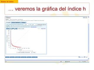 Bases de datos

… veremos la gráfica del índice h

 