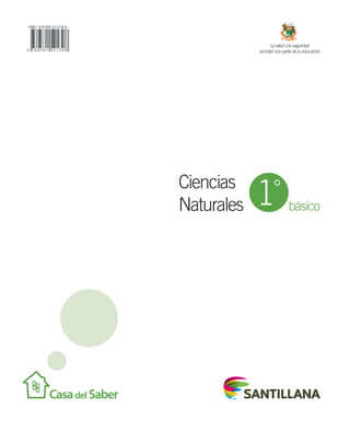 Ciencias
Naturales básico
1°
La salud y la seguridad
también son parte de tu educación
 