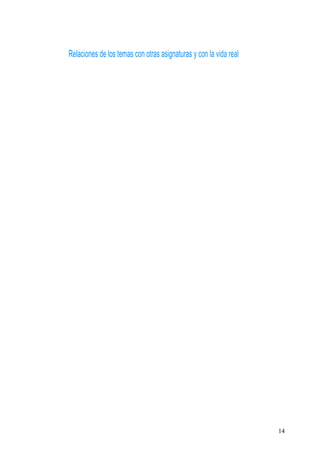 Relaciones de los temas con otras asignaturas y con la vida real
14
 