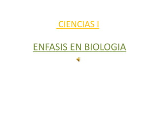 CIENCIAS I ENFASIS EN BIOLOGIA 