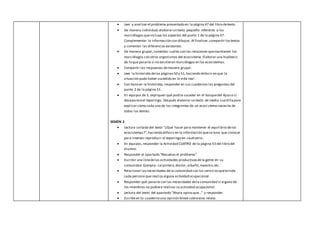  Leer y analizar el problema presentado en la página 47 del libro detexto.
 De manera individual,elaborarun texto pequeño referente a los
murciélagos queincluya los aspectos del punto 1 de la página 47.
Complementar la información con dibujos.Al finalizar,compartir lostextos
y comentar las diferencias existentes.
 De manera grupal,comentar cuáles son las relaciones quemantienen los
murciélagos con otros organismos del ecosistema.Elaborar una hipótesis
de lo que pasaría si no existieran murciélagos en los ecosistemas.
 Compartir las respuestas demanera grupal.
 Leer la historieta delas páginas50 y 51,haciendo énfasis en que la
situación pudo haber sucedido en la vida real.
 Con baseen la historieta, responder en sus cuadernos las preguntas del
punto 2 de la página 51.
 En equipos de 3, expliquen qué podría suceder en el bosquedel Ajusco si
desapareceel teporingo. Después elaborar un texto de media cuartillapara
explicar cómo cada uno de los integrantes de un ecosistema necesita de
todos los demás.
SESIÓN 2
 Lectura cortada del texto “¿Qué hacer para mantener el equilibrio delos
ecosistemas?”,haciendo énfasis en la información quese tuvo que conocer
para intentar reproducir al teporingo en cautiverio.
 En equipos,responder la Actividad CUATRO de la página 53 del libro del
alumno.
 Responder el apartado “Resuelvo el problema”.
 Escribir una listadelas actividades productivasdela gente en su
comunidad.Ejemplo: carpintero,doctor, albañil,maestro,etc.
 Relacionar lasnecesidades dela comunidad con los serviciosquebrinda
cada persona que realiza alguna actividad ocupacional.
 Responder qué pasaría con las necesidades dela comunidad si alguno de
los miembros no pudiera realizar su actividad ocupacional.
 Lectura del texto del apartado “Ahora opino que…” y responder:
 Escribeen tu cuaderno una opinión breve sobreeste relato.
 