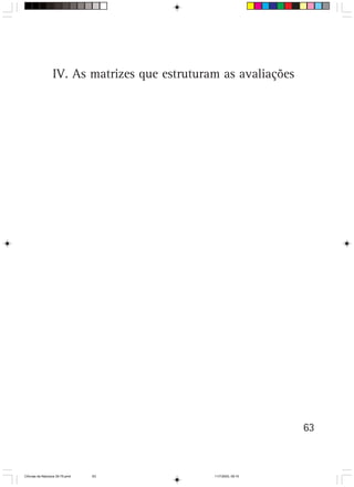 IV. As matrizes que estruturam as avaliações




                                                                  63



CiÍncias da Natureza 39-75.pmd   63            11/7/2003, 09:10
 