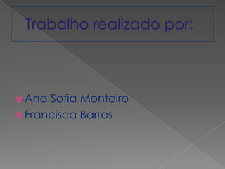  Ana Sofia Monteiro
 Francisca Barros
 