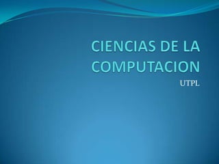 CIENCIAS DE LA COMPUTACION UTPL 