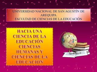 UNIVERSIDAD NACIONAL DE SAN AGUSTÍN DE
               AREQUIPA
 FACULTAD DE CIENCIAS DE LA EDUCACIÓN
 