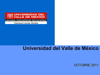 Universidad del Valle de México OCTUBRE 2011 