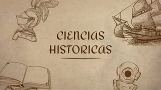 CIENCIAS
HISTORICAS
 