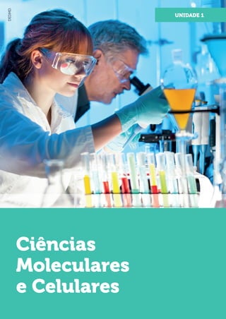 Ciências
Moleculares
e Celulares
UNIDADE 1
 