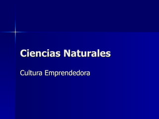 Ciencias Naturales Cultura Emprendedora 