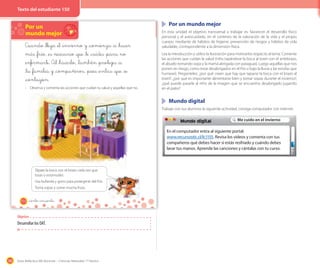 180 Guía didáctica del docente – Ciencias Naturales 1º básico
Por un mundo mejor
En esta unidad el objetivo transversal a trabajar es: favorecer el desarrollo físico
personal y el autocuidado, en el contexto de la valoración de la vida y el propio
cuerpo, mediante de hábitos de higiene, prevención de riesgos y hábitos de vida
saludable, correspondiente a la dimensión física.
Lea la introducción y utilice la ilustración para motivarlos respecto al tema. Comente
las acciones que cuidan la salud (niño tapándose la boca al toser con el antebrazo,
el abuelo tomando sopa y la mamá abrigada con paraguas). Luego aquellas que nos
ponen en riesgo, como estar desabrigados en el frío o bajo la lluvia y las estufas que
humean). Pregúnteles: ¿por qué creen que hay que taparse la boca con el brazo al
toser?; ¿por qué es importante alimentarse bien y tomar sopas durante el invierno?,
¿qué puede pasarle al niño de la imagen que se encuentra desabrigado jugando
en el patio?
Mundo digital
Trabaje con sus alumnos la siguiente actividad, consiga computador con internet.
Por un
mundo mejor
Cuando _llega _el _invierno y _comienza _a _hacer
más _frío, _es necesario _que _te _cuides _para no
_enfermarte. Al _hacerlo, _también _proteges _a
_tu _familia y _compañeros, _pues _evitas _que _se
_contagien.
· Observa y comenta las acciones que cuidan tu salud y aquellas que no.
Tápate la boca con el brazo cada vez que
tosas o estornudes.
Usa bufanda y gorro para protegerte del frío.
Toma sopas y come mucha fruta.
150 _ciento cincuenta
Objetivo
Desarrollar los OAT.
−
En el computador entra al siguiente portal:
www.recursostic.cl/lc1155. Revisa los videos y comenta con tus
compañeros qué debes hacer si estás resfriado y cuándo debes
lavar tus manos. Aprende las canciones y cántalas con tu curso.
Mundo digital Me cuido en el invierno
Texto del estudiante 150
 