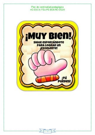 Plan de continuidad pedagógica
4C ESC 6 FELIPE BOERO DE20
3
 