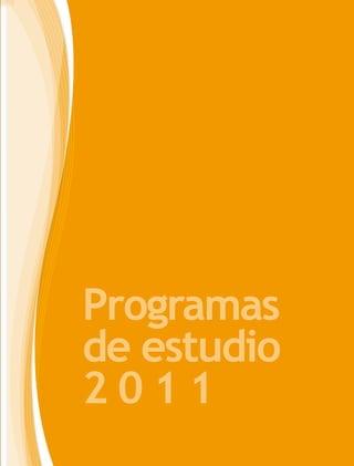 Programas
de estudio
2 0 1 1
 