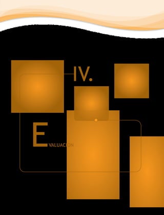 IV.


E
VALUACIÓN
 